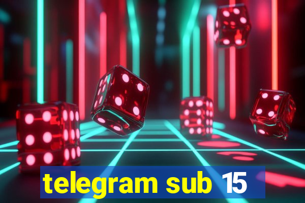 telegram sub 15